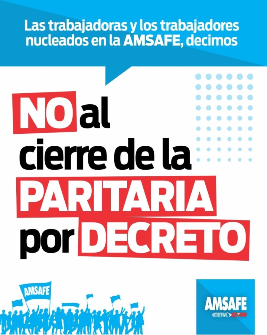 NO AL CIERRE DE PARITARIAS. Amsafe se mostr&oacute; en contra la decisi&oacute;n unilateral y autoritaria del gobierno de la provincia de cerrar las paritarias por decreto.